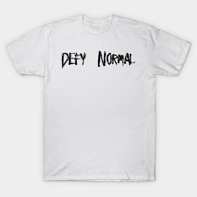 Defy Normal T-Shirt by SoCalmama Creations